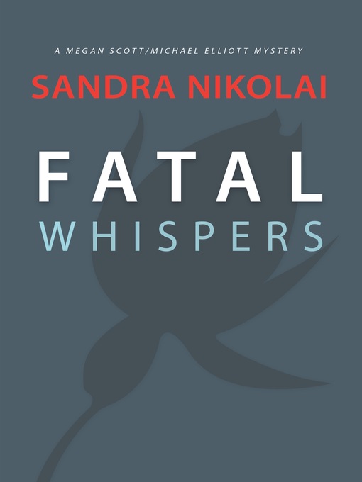 Title details for Fatal Whispers by Sandra Nikolai - Available